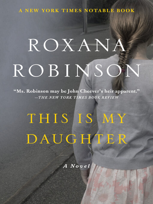 Title details for This Is My Daughter by Roxana Robinson - Wait list